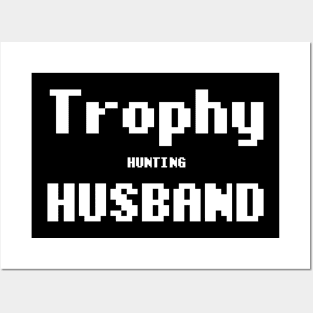 Trophy Hunting Husband Posters and Art